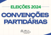 Nas convenções, partidos e federações vão escolher as candidatas e os candidatos das Eleições Municipais 2024 - Foto:Divulgação.